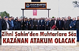 Başkan Zihni Şahin, Muhtarlara Söz Verdi