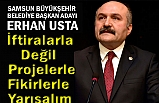 Erhan Usta : iftiralarla değil projelerle fikirlerle yarışalım