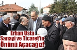 Erhan Usta: Sanayi ve Ticaret'in Önünü Açacağız!