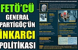 FETÖ'CÜ TUĞGENERALDEN iNKAR POLİTİKASI