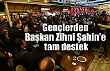 Gençlerden Başkan Zihni Şahin'e tam destek