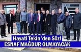 Hayati Tekin'den Söz! Esnaf Mağdur Olmayacak