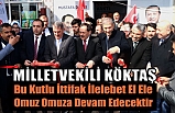Köktaş : Bu kutlu ittifak ilelebet el ele, omuz omuza devam edecektir