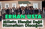 Milletin efendisi değil hizmetkarı olacağım