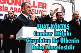 Milletvekili Köktaş: Cumhur ittifakı bir tane daha fazla oy almak için kurulmadı