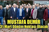 Mustafa Demir; 31 Mart dönüm noktası olacak