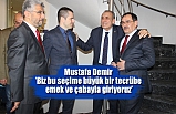 Mustafa Demir: ‘’Biz bu seçime büyük bir tecrübe, emek ve çabayla giriyoruz’