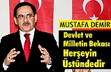 Mustafa Demir; Bizler devletimizin ve milletimizin bekasını her şeyin üstünde tutuyoruz