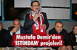 Mustafa Demir'den 'İSTİHDAM' projeleri!