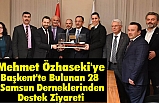 Samsun Derneklerinden Özhaseki'ye Tam Destek