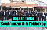 Togar, “Hepimizin Amacı Daha Güzel Bir Tekkeköy”