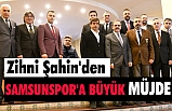 Zihni Şahin'den SAMSUNSPOR'A BÜYÜK MÜJDE!