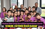 Başkan Zihni Şahin'den eğitim kurumlarına ziyaret