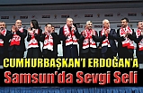 Cumhurbaşkanı Erdoğan'a Samsun'da Sevgi Seli