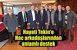 Hayati Tekin'e Hac arkadaşlarından anlamlı destek