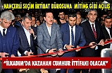 İLKADIMDA HANÇERLİ SEÇİM İRTİBAT BÜROSUNA MİTİNG GİBİ AÇILIŞ