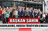 'KADINLARIMIZ, MODERN TÜRKİYE'NİN SİMGESİ!..'