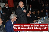 Karapıçak; “Türkiye’nin Önünü Kesmeye Hiç Kimsenin Gücü Yetmeyecek”