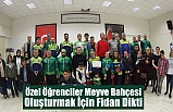 Özel Öğrenciler Meyve Bahçesi Oluşturmak İçin Fidan Dikti