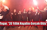 Togar, “20 Yıllık Hayalim Gerçek Oldu”