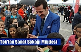 Tok’tan Sanat Sokağı Müjdesi