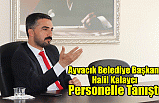 Ayvacık Belediye Başkanı Personelle Tanıştı