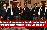 Gazi ve şehit yakınlarından Mustafa Demir'e ziyaret