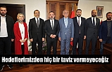 'Hedeflerimizden hiç bir taviz vermeyeceğiz'