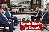 Kavak Gözde İlçe Olacak