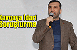 Kavgaya İdari Soruşturma