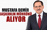 Mustafa Demir Başkanlık Mührünü Alıyor