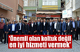 'Önemli olan koltuk değil en iyi hizmeti vermek'