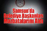 Samsun'da Belediye Başkanları Mazbatalarını Aldı