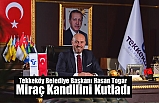 Tekkeköy Belediye Başkanı Hasan Togar Miraç Kandilini Kutladı