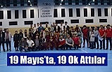 19 Mayıs’ta, 19 Ok Attılar