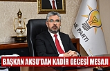 BAŞKAN AKSU'DAN KADİR GECESİ MESAJI