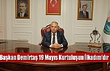 Başkan Demirtaş 19 Mayıs Kurtuluşun İlkadım'dır