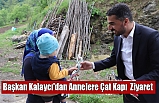 Başkan Kalaycı'dan Annelere Çat Kapı Ziyaret