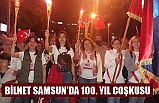 BİLNET SAMSUN'DA 100. YIL COŞKUSU