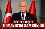 Devlet Bahçeli 19 Mayıs'da Samsun'da