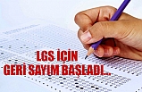 LGS İÇİN GERİ SAYIM BAŞLADI…