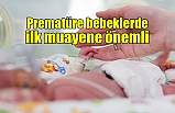 Prematüre bebeklerde ilk muayene önemli