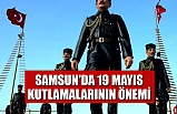 Samsun'da 19 Mayıs Kutlamalarının Önemi
