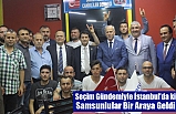 Seçim Gündemiyle İstanbul’da ki Samsunlular Bir Araya Geldi