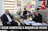 TOGAR DEMİRTAŞ'A BAŞARILAR DİLEDİ