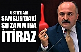 USTA'DAN SAMSUN'DAKİ SU ZAMMINA İTİRAZ