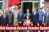 Vali Kaymak Ayvacık İlçesine Ziyaret