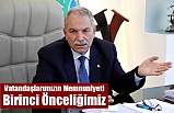 Vatandaşlarımızın Memnuniyeti Birinci Önceliğimiz