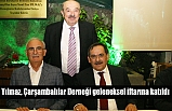Yılmaz, Çarşambalılar Derneği geleneksel iftarına katıldı