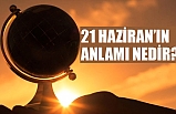 21 Haziran'ın Anlamı Nedir?